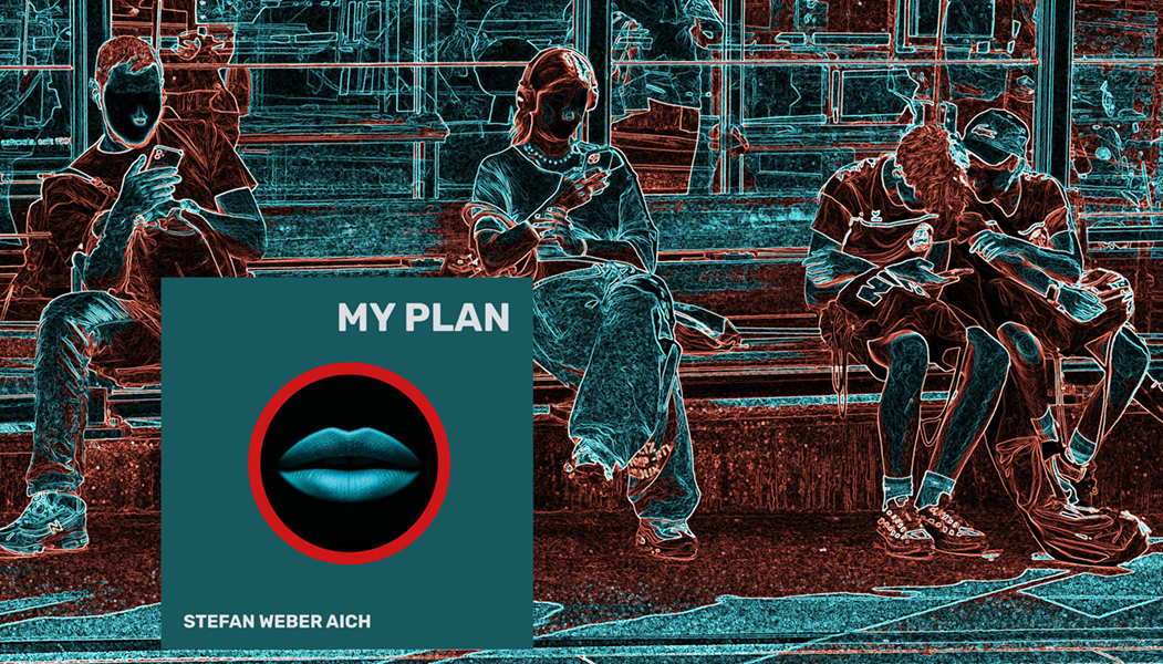 MY PLAN – Alltagsbeobachtungen als Single und Video
